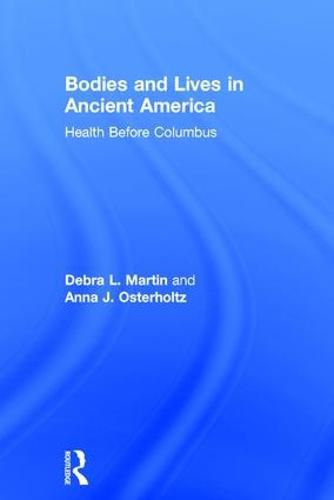 Cover image for Bodies and Lives in Ancient America: Health Before Columbus