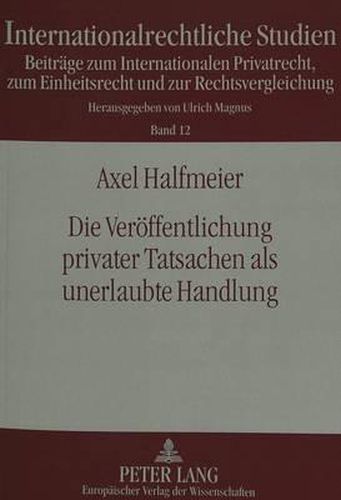 Cover image for Die Veroeffentlichung Privater Tatsachen ALS Unerlaubte Handlung: Eine Rechtsvergleichende Untersuchung