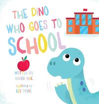 Cover image for The Dino Who Goes to School