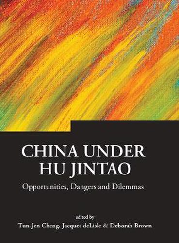 Cover image for China Under Hu Jintao: Opportunities, Dangers, And Dilemmas