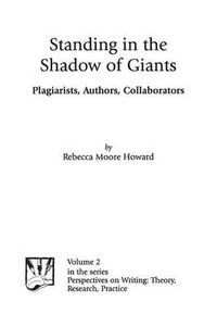 Cover image for Standing in the Shadow of Giants: Plagiarists, Authors, Collaborators