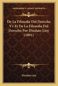 Cover image for de La Filosofia del Derecho V1 Et de La Filosofia del Derecho Por Diodato Lioy (1891)