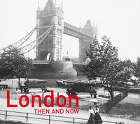 Cover image for London Then and Now (R): Revised Second Edition