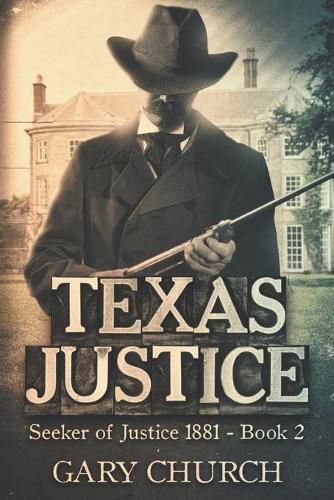 Cover image for Texas Justice: Seeker of Justice 1881 Book 2