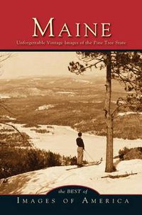 Cover image for Maine: Unforgettable Vintage Images of the Pine Tree State