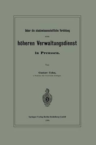 Ueber Die Staatswissenschaftliche Vorbildung Zum Hoeheren Verwaltungsdienst in Preussen