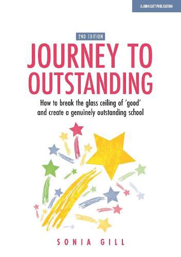 Cover image for Journey to Outstanding (Second Edition): How to break the glass ceiling of 'good' and create a genuinely outstanding school