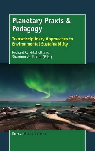 Cover image for Planetary Praxis & Pedagogy: Transdisciplinary Approaches to Environmental Sustainability