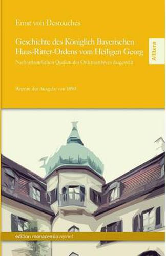 Cover image for Geschichte Des Koniglich Bayerischen Haus-Ritter-Ordens Vom Heiligen Georg