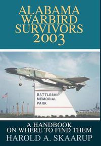 Cover image for Alabama Warbird Survivors 2003: A Handbook on Where to Find Them