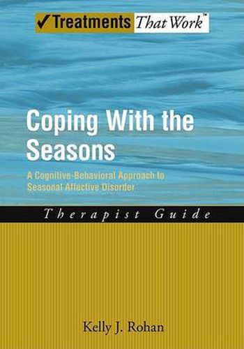 Cover image for Coping with the Seasons: Therapist Guide: A Cognitive-Behavioral Approach to Seasonal Affective Disorder