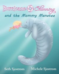 Cover image for Hurricane Channing and the Mommy Manatee