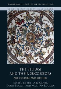 Cover image for The Seljuqs and Their Successors: Art, Culture and History