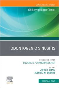 Cover image for Odontogenic Sinusitis, An Issue of Otolaryngologic Clinics of North America: Volume 57-6