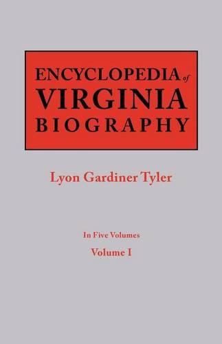 Encyclopedia of Virginia Biography. In Five Volumes. Volume I