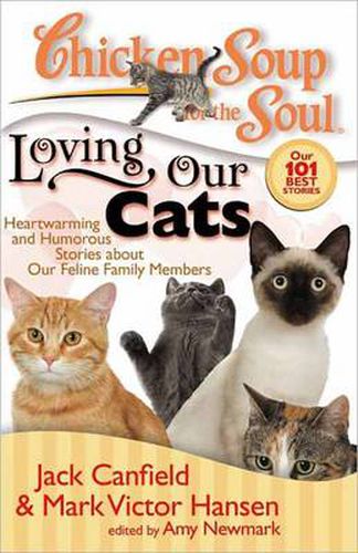 Cover image for Chicken Soup for the Soul: Loving Our Cats: Heartwarming and Humorous Stories about our Feline Family Members