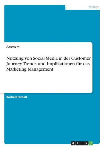 Cover image for Nutzung von Social Media in der Customer Journey. Trends und Implikationen fuer das Marketing Management