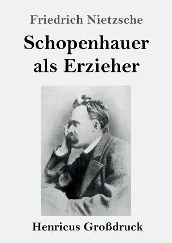 Cover image for Schopenhauer als Erzieher (Grossdruck)