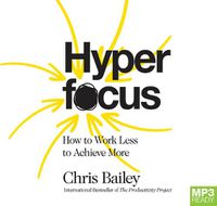 Cover image for Hyperfocus: How to Work Less to Achieve More