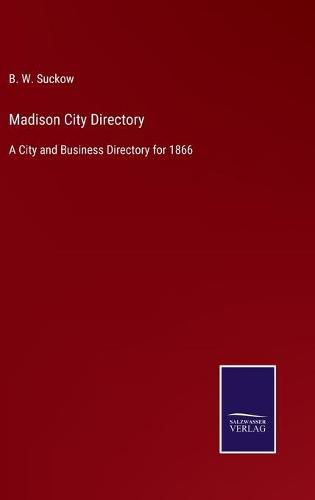 Cover image for Madison City Directory: A City and Business Directory for 1866