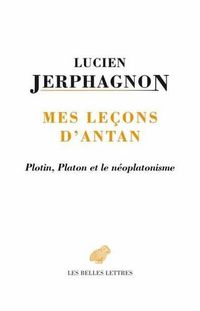 Cover image for Mes Lecons d'Antan: Plotin, Platon Et Le Neoplatonisme