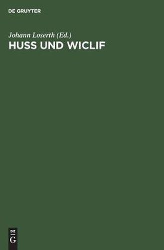 Huss Und Wiclif: Zur Genesis Der Hussitischen Lehre