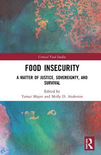 Cover image for Food Insecurity: A Matter of Justice, Sovereignty, and Survival