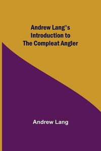 Cover image for Andrew Lang's Introduction to The Compleat Angler