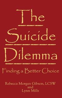 Cover image for The Suicide Dilemma: Finding a Better Choice