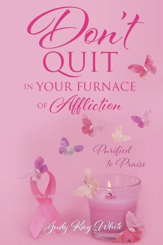 Don't Quit in Your Furnace of Affliction