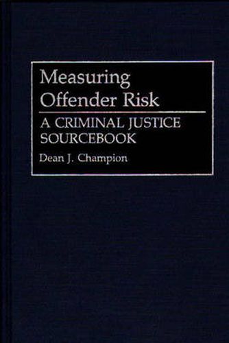 Cover image for Measuring Offender Risk: A Criminal Justice Sourcebook