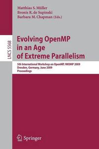 Cover image for Evolving OpenMP in an Age of Extreme Parallelism: 5th International Workshop on OpenMP, IWOMP 2009, Dresden, Germany, June 3-5, 2009 Proceedings