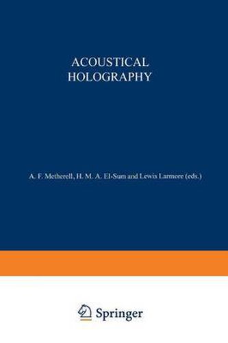 Cover image for Acoustical Holography: Volume 1 Proceedings of the First International Symposium on Acoustical Holography, held at the Douglas Advanced Research Laboratories, Huntington Beach, California December 14-15, 1967