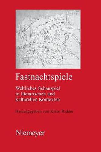 Fastnachtspiele: Weltliches Schauspiel in Literarischen und Kulturellen Kontexten