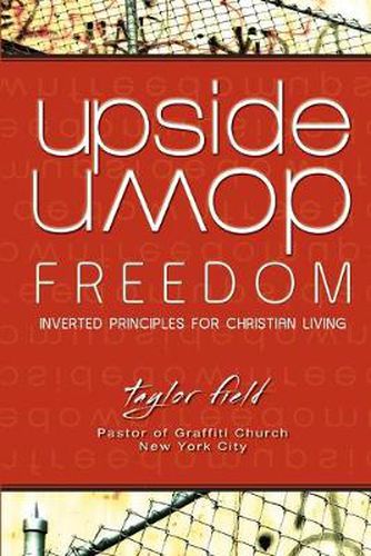 Upside-Down Freedom: Inverted Principles for Christian Living