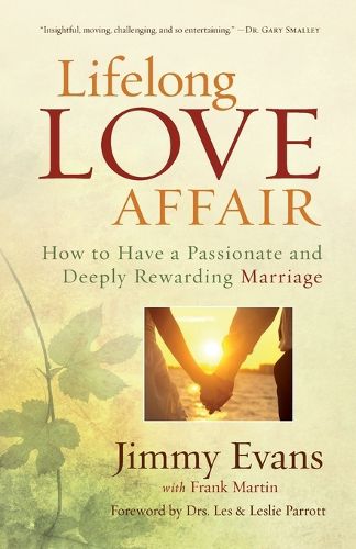 Lifelong Love Affair - How to Have a Passionate and Deeply Rewarding Marriage