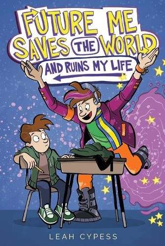 Cover image for Future Me Saves the World (and Ruins My Life)