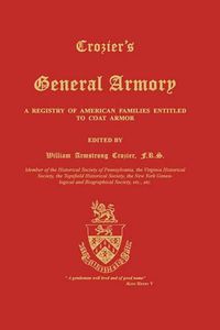 Cover image for Crozier's General Armory: A Registry of American Families Entitled to Coat Armor