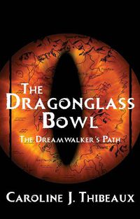 Cover image for The Dragonglass Bowl: The Dream Walker's Path