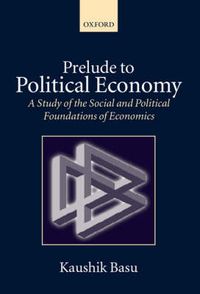 Cover image for Prelude to Political Economy: A Study of the Social and Political Foundations of Economics