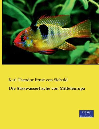 Cover image for Die Susswasserfische von Mitteleuropa