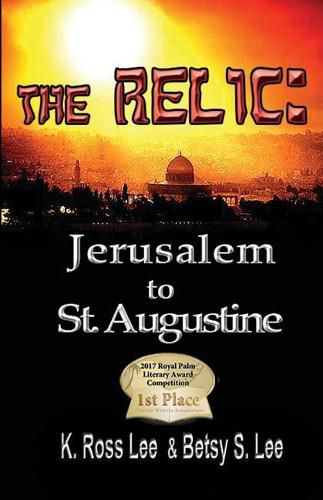 Cover image for The Relic: Jerusalm to St Augustine Fl.