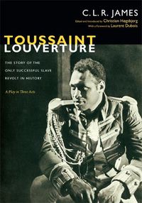 Cover image for Toussaint Louverture: The Story of the Only Successful Slave Revolt in History; A Play in Three Acts