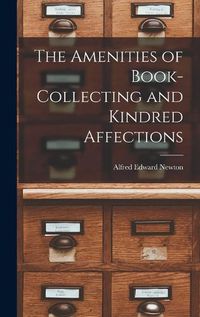 Cover image for The Amenities of Book-Collecting and Kindred Affections