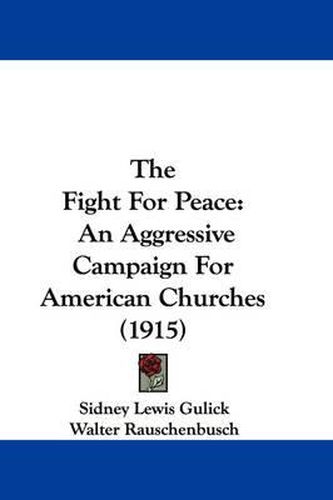 Cover image for The Fight for Peace: An Aggressive Campaign for American Churches (1915)