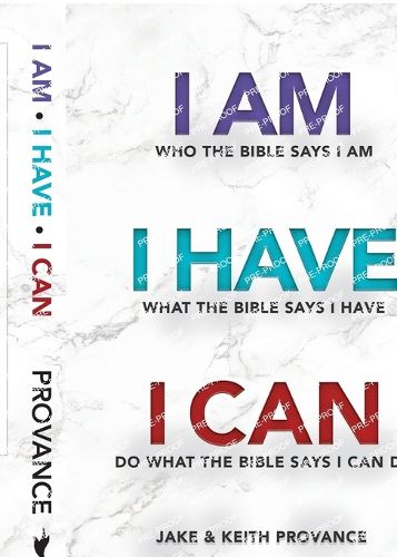 Cover image for I Am Who the Bible Says I Am, I Have What the Bible Says I Have, I Can Do What the Bible Says I Can Do