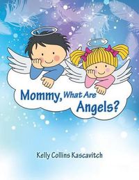 Cover image for Mommy, What Are Angels?