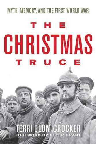 The Christmas Truce: Myth, Memory, and the First World War