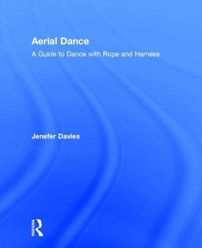 Cover image for Aerial Dance: A Guide to Dance with Rope and Harness