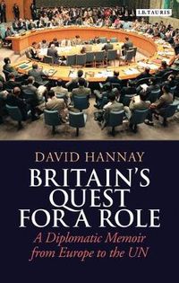 Cover image for Britain's Quest for a Role: A Diplomatic Memoir from Europe to the UN